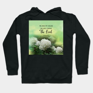 Joshua 24:15 - Me and My House We will Serve The LORD - Bible Verse Scripture with White Limelight Hydrangea flowers Hoodie